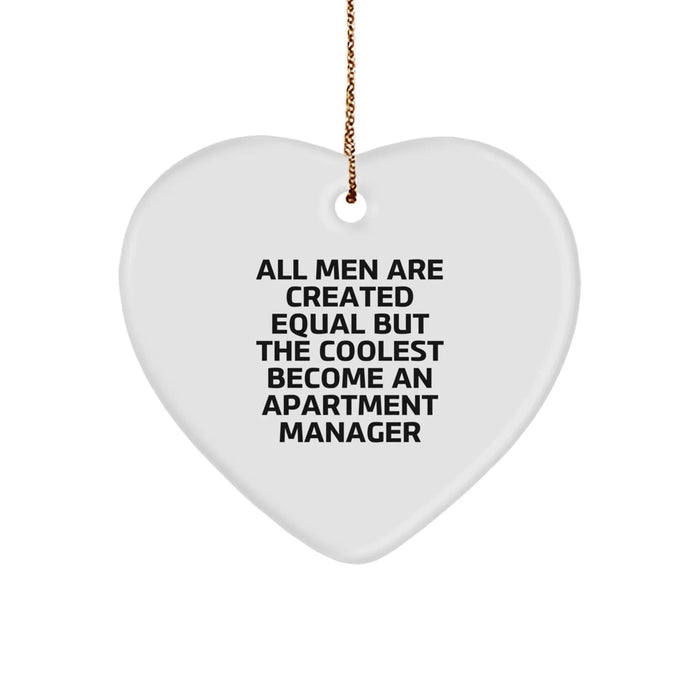 Funny Apartment Manager Gifts from Men for Men, Heart Ornament, All 'Men Are Created Equal But The Coolest Become An Apartment Manager' Funny Quote Christmas Unique Gifts - Image 1