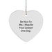 Funny Lawyer Gifts from Family and Friends - Lawyer Heart Ornament for Christmas Unique Gifts - 'Be Nice To Me. I May Be Your Lawyer One Day.' - Image 1