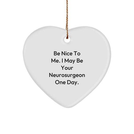 Funny Quote for Neurosurgeon Gifts from Men, Heart Ornament for Neurosurgeon, Christmas Unique Gifts for Family and Friends - Image 1