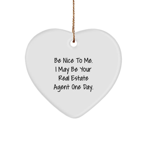 Funny Real Estate Agent Christmas Heart Ornament Gifts from Friends, Coworkers, Family, or Men to Real Estate Agent, Women with Be Nice To Me. I May Be Your Real Estate Agent One Day. Quote - Image 1