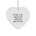 Funny Real Estate Agent Christmas Heart Ornament Gifts from Friends, Coworkers, Family, or Men to Real Estate Agent, Women with Be Nice To Me. I May Be Your Real Estate Agent One Day. Quote - Image 1