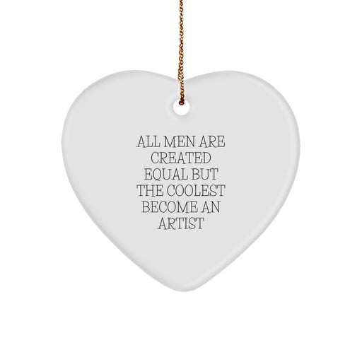Artist Gifts from Men to Coolest Artists, Heart Ornament, All Men Are Created Equal But The Coolest Become An Artist Christmas Unique Gifts - Image 1
