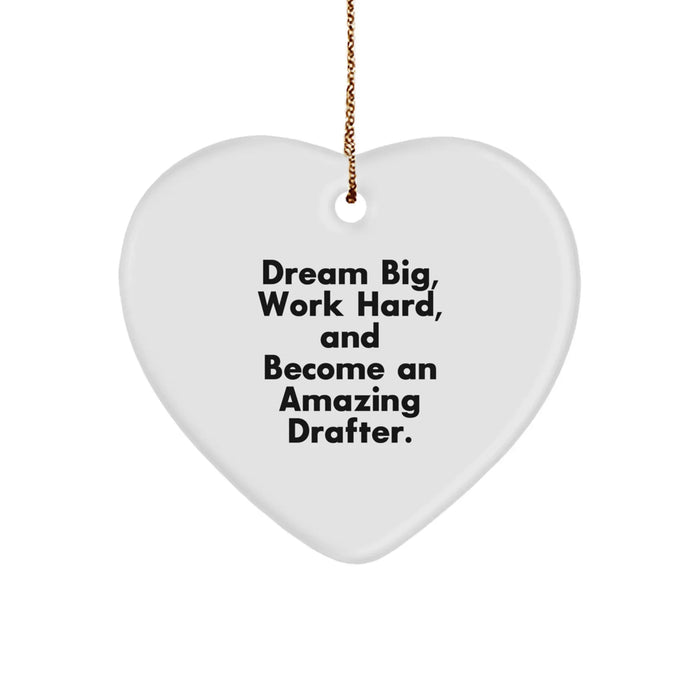 Funny Drafter Heart Ornament Gifts from Friends and Family - Inspirational Heart Shaped, 'Dream Big, Work Hard, And Become An Amazing Drafter', Christmas Unique Gifts for Drafter - Image 1