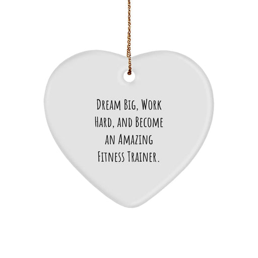 Fitness Trainer Heart Ornament, Gifts from Friends for Christmas Unique Gifts, 'Dream Big, Work Hard, And Become An Amazing Fitness Trainer.' - Image 1
