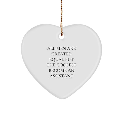 Funny Assistant Gifts for Men, 'All Men Are Created Equal But The Coolest Become An Assistant' Heart Ornament, Christmas Unique Gifts from Men to Assistants - Image 1