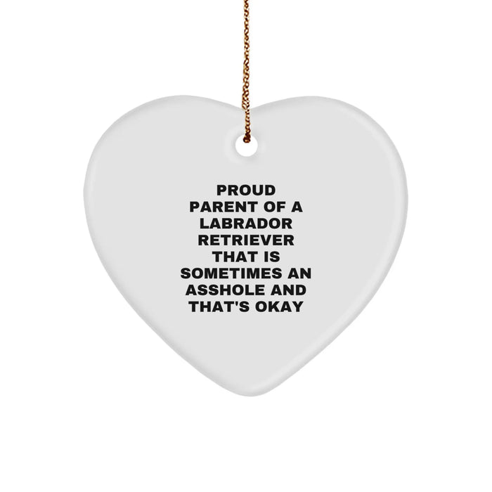 Funny Labrador Retriever Dog Gifts for Proud Parents, Heart Ornament for Christmas, 'Sometimes An Asshole And That's Okay' Quote - Image 1