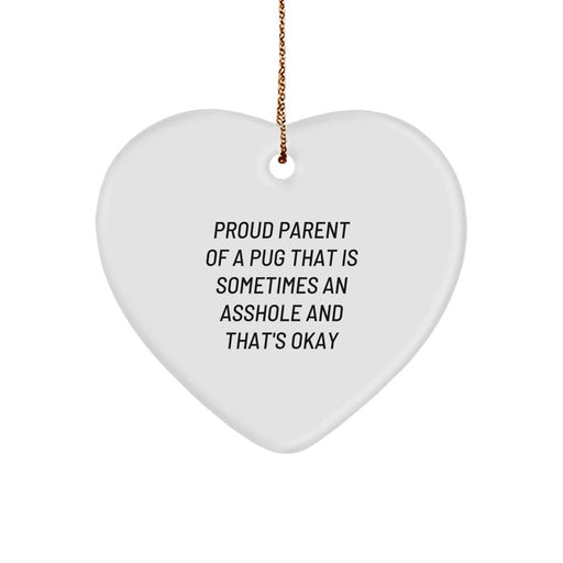 Funny Pug Dog Gifts for Proud Parents - Heart Ornament with 'Sometimes An Asshole' Quote - Christmas Unique - Image 1