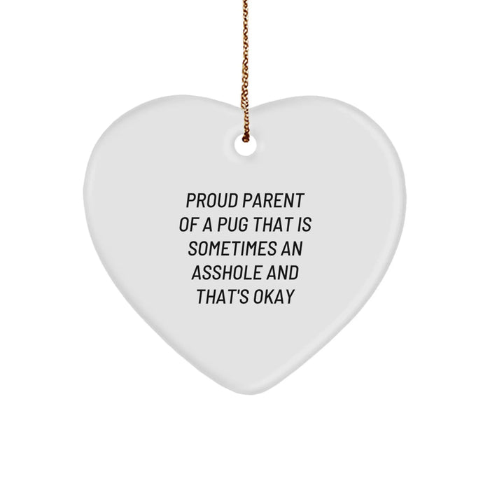 Funny Pug Dog Gifts for Proud Parents - Heart Ornament with 'Sometimes An Asshole' Quote - Christmas Unique - Image 1