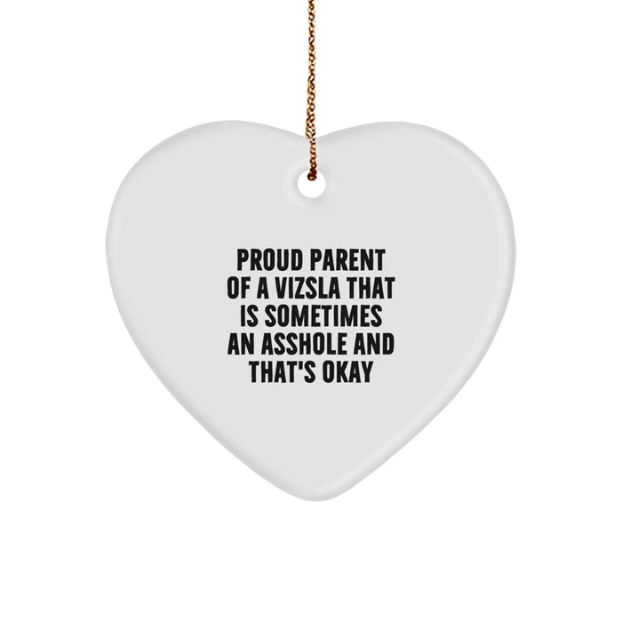 Funny Vizsla Dog Gifts - Heart Ornament for Proud Parents - 'Sometimes An Asshole' Quote, Gifts from Men to Friends, Family, and Coworkers for Christmas - Image 1
