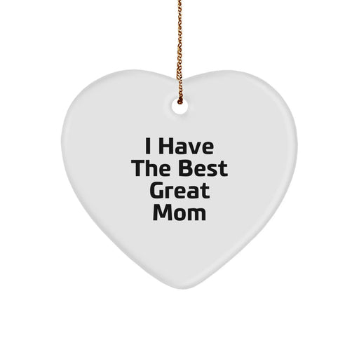 Funny Mom Gifts from Friends, I Have The Best Great Mom Heart Ornament, Christmas Unique Presents for Mom - Image 1