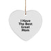 Funny Mom Gifts from Friends, I Have The Best Great Mom Heart Ornament, Christmas Unique Presents for Mom - Image 1