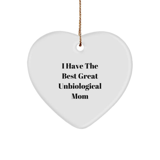 Funny Unbiological Mom Gifts, 'I Have The Best Great Unbiological Mom' Heart Ornament, White Color, Christmas Unique Gifts from Friends to Unbiological Mom - Image 1
