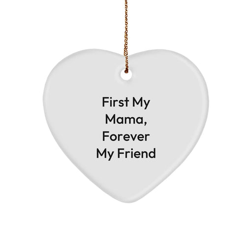 Funny Mama Heart Ornament, Gifts from Family to Mama, Heart Shaped Ornament for Mama, 'First My Mama, Forever My Friend' Quote, Christmas Unique Gifts - Image 1