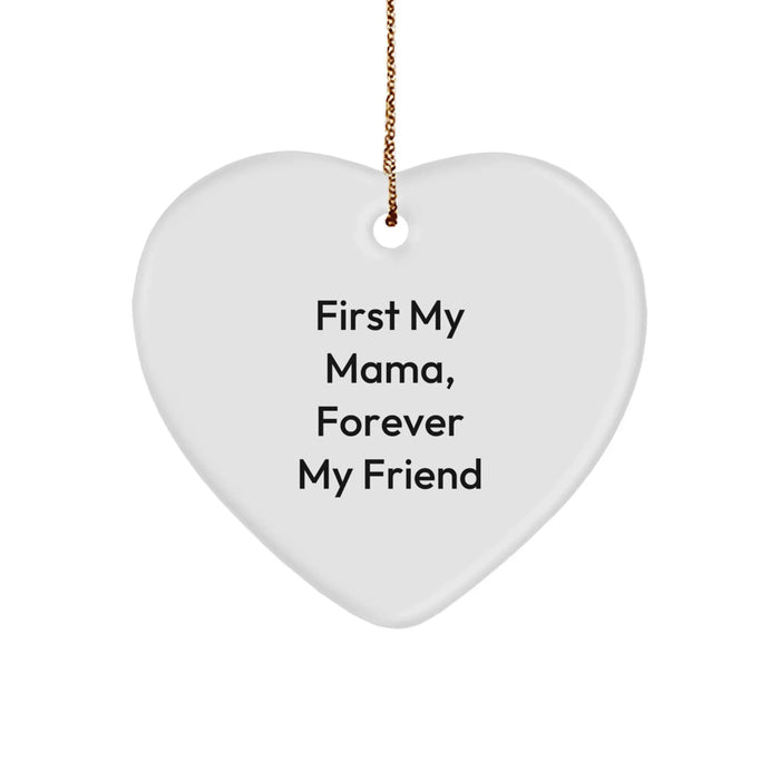 Funny Mama Heart Ornament, Gifts from Family to Mama, Heart Shaped Ornament for Mama, 'First My Mama, Forever My Friend' Quote, Christmas Unique Gifts - Image 1