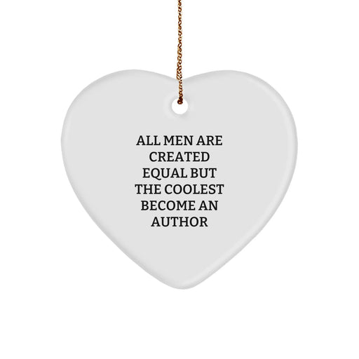 Author Gifts for Friends, Funny Heart Ornament 'All Men Are Created Equal But The Coolest Become An Author' from Men, Perfect for Christmas - Image 1
