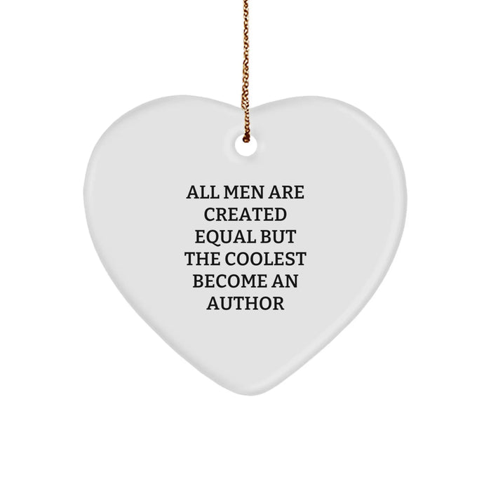 Author Gifts for Friends, Funny Heart Ornament 'All Men Are Created Equal But The Coolest Become An Author' from Men, Perfect for Christmas - Image 1