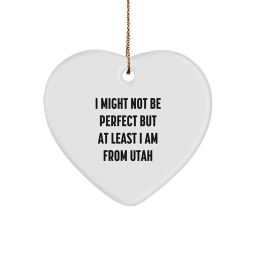 Utah Heart Ornament 'I Might Not Be Perfect' Funny Quote Gifts for Men Women Friends Family, Unique Christmas Memorable Presents from Utah - Image 1
