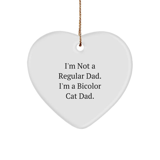 Funny Bicolor Cat Dad Gifts for Men - Heart Ornament with I'm Not A Regular Dad. I'm A Bicolor Cat Dad. Quote, Unique Christmas Memorable Presents - Image 1