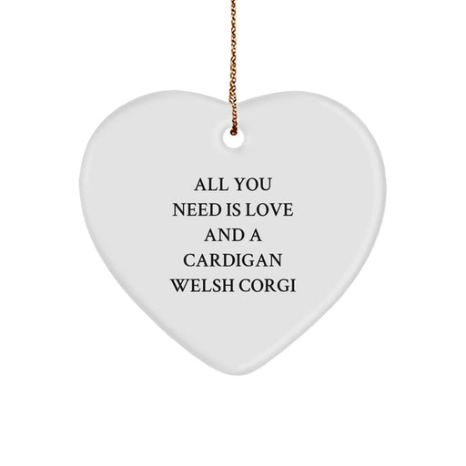 Funny Cardigan Welsh Corgi Dog Christmas Unique Gifts from Men to Friends, Cute Heart Ornament Quote 'All You Need Is Love And A Cardigan Welsh Corgi' Gifts for Cardigan Welsh Corgi Dog Lovers - Image 1