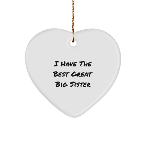 Funny Big Sister Gifts: Heart Ornament with 'I Have The Best Great Big Sister' Quote for Christmas, Gifts from Family, Perfect for Big Sister's Room or Office, 2.75" Tall, Durable MDF Material - Image 1