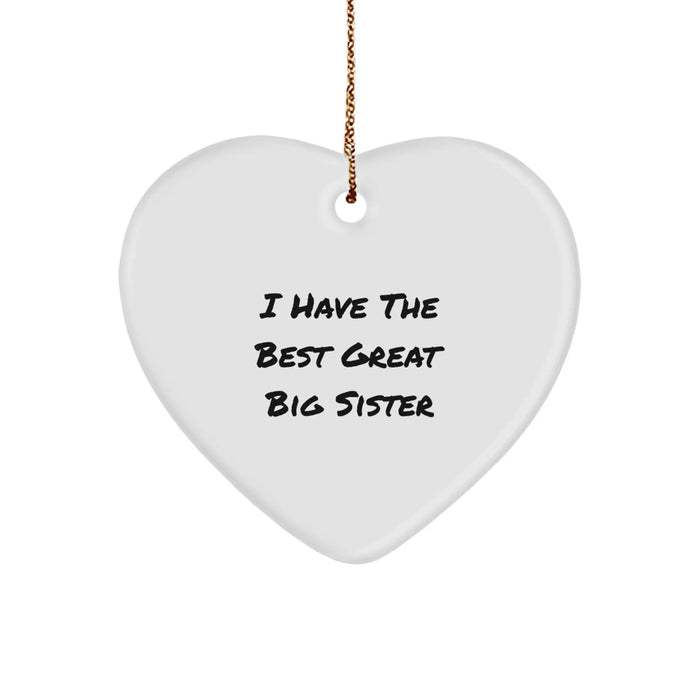 Funny Big Sister Gifts: Heart Ornament with 'I Have The Best Great Big Sister' Quote for Christmas, Gifts from Family, Perfect for Big Sister's Room or Office, 2.75" Tall, Durable MDF Material - Image 1