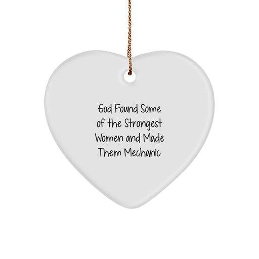 Funny Christmas Unique Gifts from Mechanic Lovers for Mechanic Friends - Heart Ornament with Quote 'God Found Some Of The Strongest Women And Made Them Mechanic' - White Durable MDF Heart Shaped - Image 1