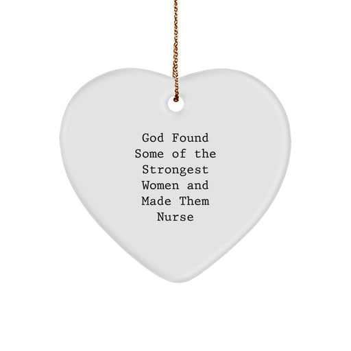 Funny Nurse Gifts from Men for Women, Heart Ornament Quote 'God Found Some Of The Strongest Women And Made Them Nurse' Christmas Unique Gifts - Image 1