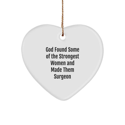Funny Surgeon Gifts from Women to Women, Heart Ornament, 'God Found Some Of The Strongest Women And Made Them Surgeon', Christmas Unique Gifts - Image 1