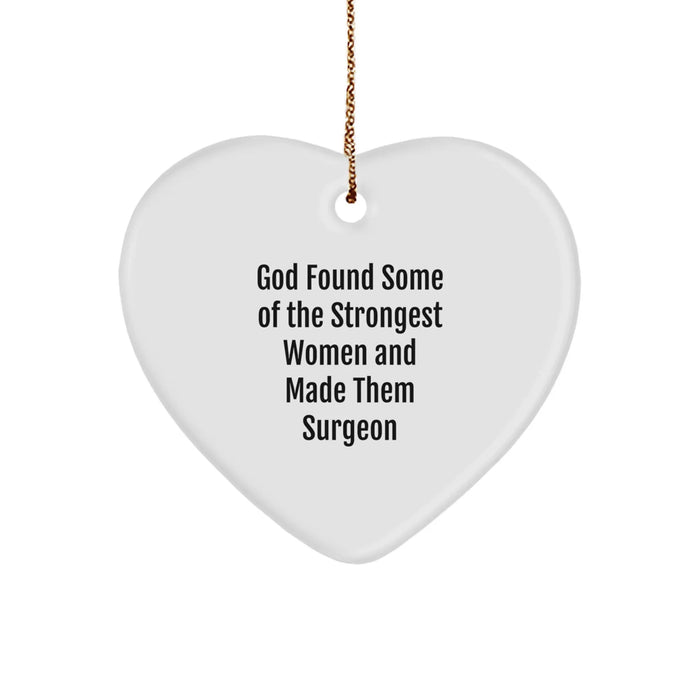 Funny Surgeon Gifts from Women to Women, Heart Ornament, 'God Found Some Of The Strongest Women And Made Them Surgeon', Christmas Unique Gifts - Image 1