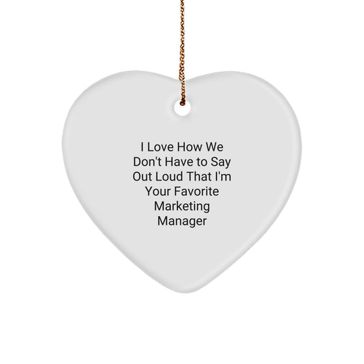 Funny Marketing Manager Gifts, Heart Ornament, Gifts from Friends for Marketing Manager, I Love How We Don't Have To Say Out Loud That I'm Your Favorite Christmas Unique Gifts - Image 1