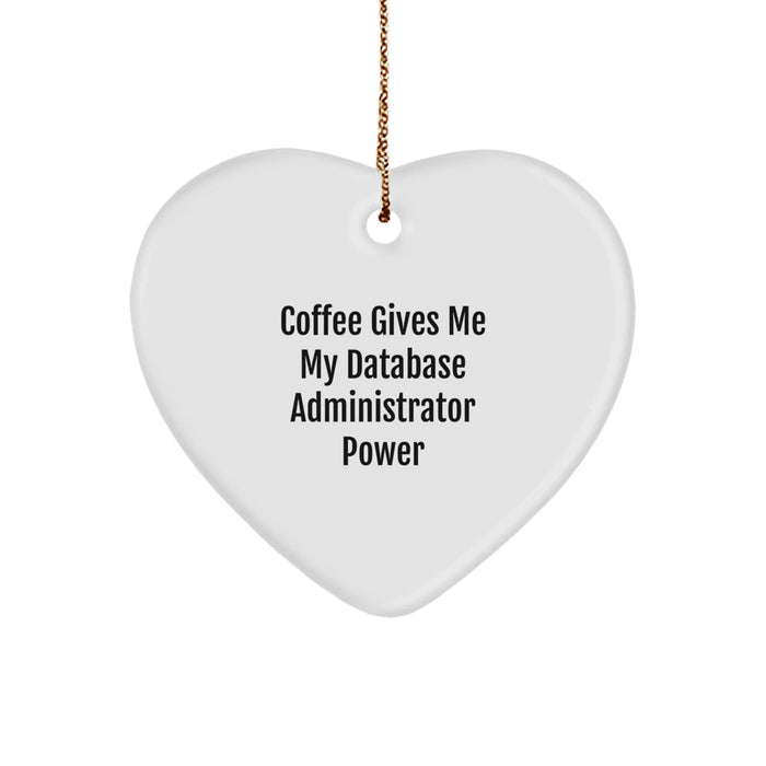 Funny Database Administrator Gifts for Men - Gifts from Friends - Heart Ornament, Coffee Gives Me My Database Administrator Power, Christmas Unique Gifts - Image 1