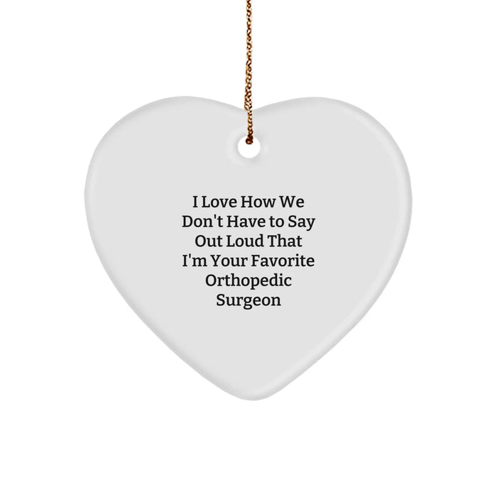 Funny Orthopedic Surgeon Gifts from Men, Heart Ornament for Favorite Orthopedic Surgeon, Cute Orthopedic Surgeon Christmas Unique Gifts - Image 1