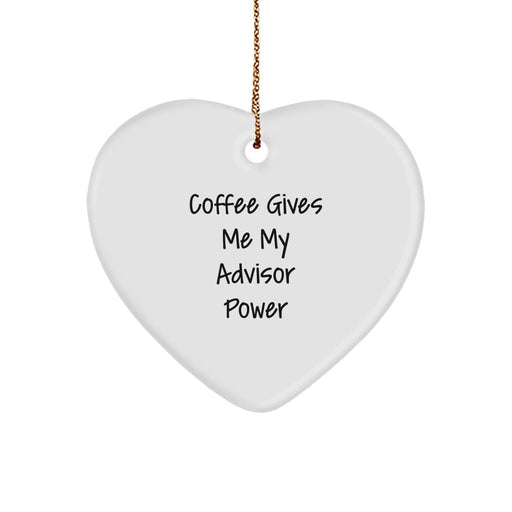 Funny Advisor Heart Ornament Gifts for Christmas from Friends, Inspirational Heart Shaped Ornament for Advisor, Coffee Gives Me My Advisor Power Gifts for Men Women Family - Image 1