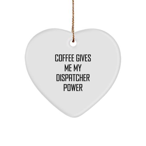 Funny Dispatcher Gifts from Men, Christmas Unique Gifts for Dispatcher, Heart Ornament with 'Coffee Gives Me My Dispatcher Power' - Image 1