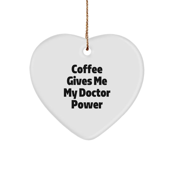 Funny Doctor Heart Ornament Gifts from Friends, Christmas Unique Gifts for Doctor, Coffee Gives Me My Doctor Power - Image 1