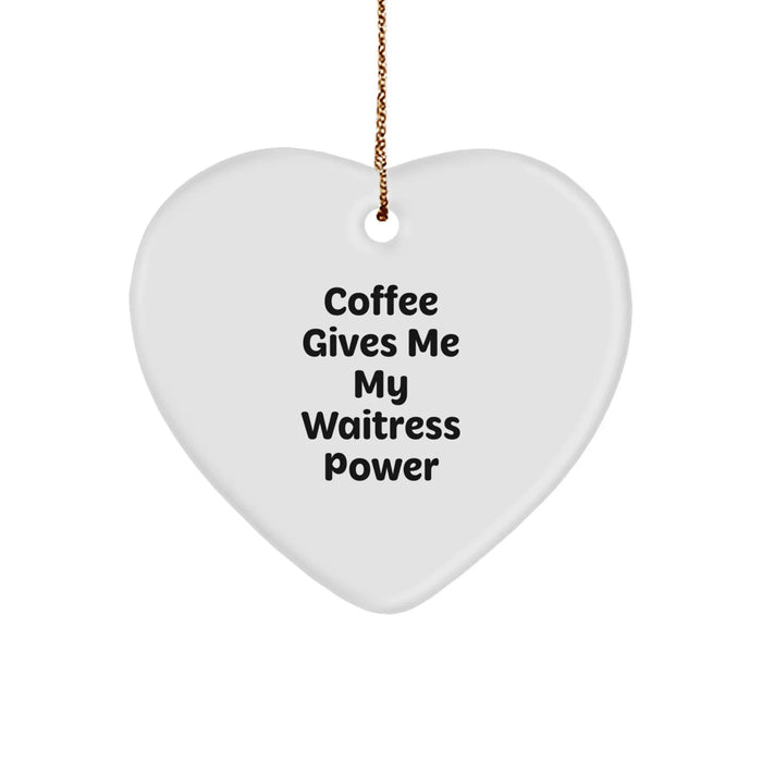 Funny Waitress Gifts from Friends for Christmas Unique Heart Ornament Quotes - Coffee Gives Me My Waitress Power - Image 1
