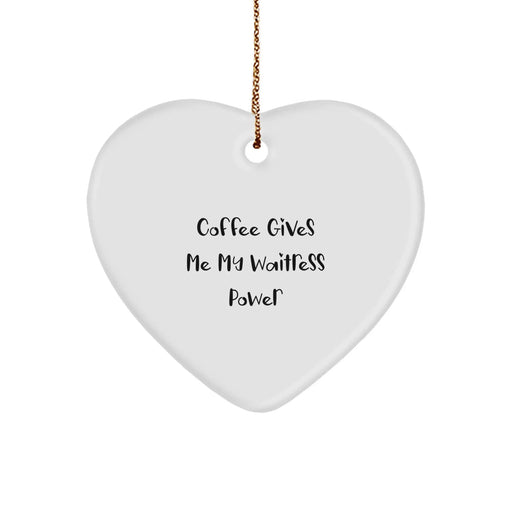 Funny Waitress Gifts, Heart Ornament for Christmas, Inspirational Quote 'Coffee Gives Me My Waitress Power', Gifts from Men to Women Coworkers - Image 1
