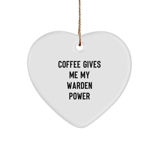 Funny Warden Gifts for Men, Christmas Unique Gifts from Men, Heart Ornament with 'Coffee Gives Me My Warden Power' - Image 1