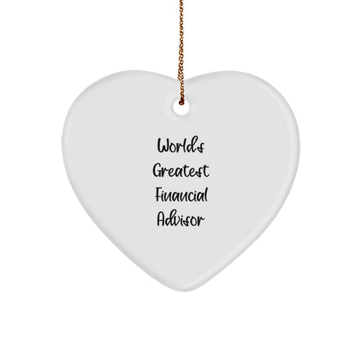 Funny Quote World's Greatest Financial Advisor Heart Ornament Gift for Financial Advisors from Friends and Family at Christmas - Image 1