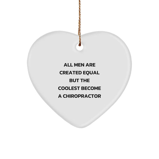 Funny Chiropractor Gifts from Men for Christmas Unique Heart Ornament - 'All Men Are Created Equal But The Coolest Become A Chiropractor' Heart Shaped Decoration - Image 1