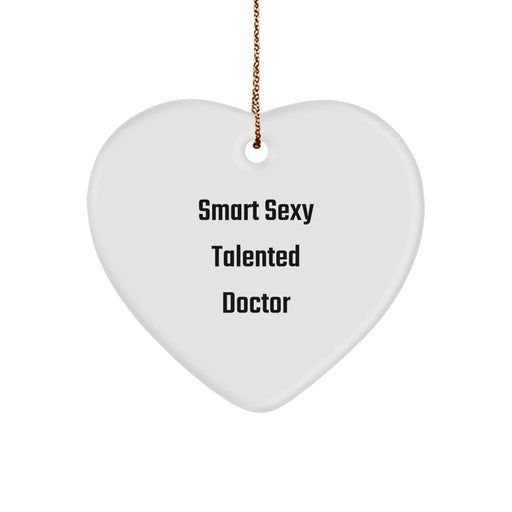 Funny Smart Sexy Talented Doctor Heart Ornament Gifts from Family for Men, Unique Christmas Unique Gifts, Heart Shaped Decor - Image 1