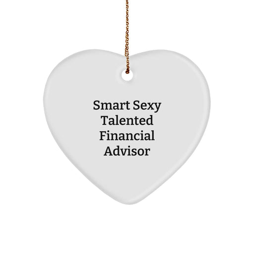 Funny 'Smart Sexy Talented' Financial Advisor Heart Ornament Gifts from Friends, Christmas Unique Gifts for Financial Advisor, Friends, Coworkers, or Family - Image 1