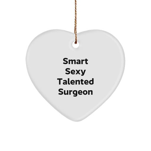 Funny Surgeon Gifts from Men - Smart Sexy Talented Heart Ornament for Surgeon Friends - Unique Christmas Unique Gifts for Surgeon - Image 1