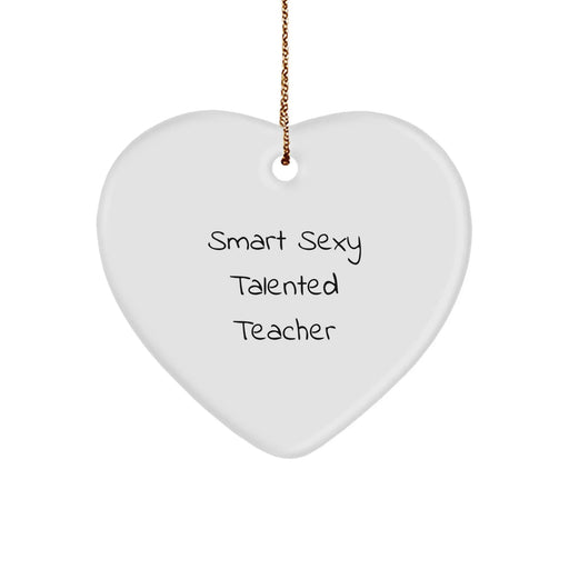 Funny Teacher Gifts from Friends - Smart, Sexy Talented Teacher Ornament, Heart Shaped, White, Christmas Unique Gifts for Teacher - Image 1