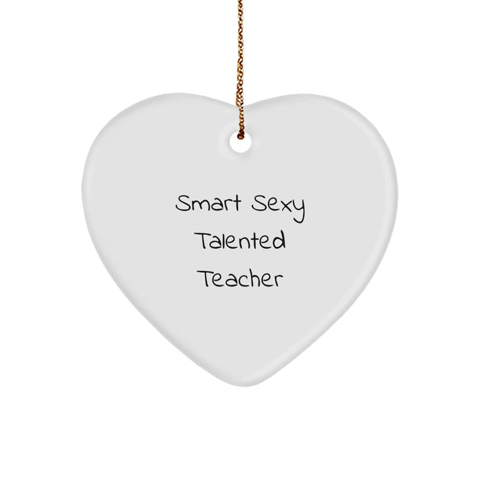 Funny Teacher Gifts from Friends - Smart, Sexy Talented Teacher Ornament, Heart Shaped, White, Christmas Unique Gifts for Teacher - Image 1