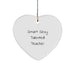 Funny Teacher Gifts from Friends - Smart, Sexy Talented Teacher Ornament, Heart Shaped, White, Christmas Unique Gifts for Teacher - Image 1