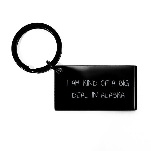 Alaska Gifts, Funny Keychain with I Am Kind Of A Prime Selection In Alaska Quote, Graduation Unique Gifts from Family to Alaska Men - Image 1