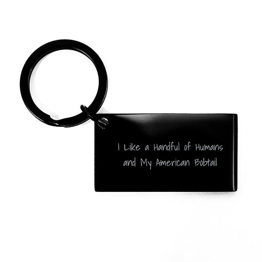 American Bobtail Cat Fun Keychain Gifts from Friends to Men for Graduation Day I Like A Handful Of Humans And My American Bobtail - Image 1