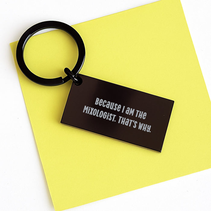 Funny Mixologist Keychain Gifts from Friends for Graduation Unique Keychains with Quote 'Because I Am The Mixologist. That's Why.' - Image 3