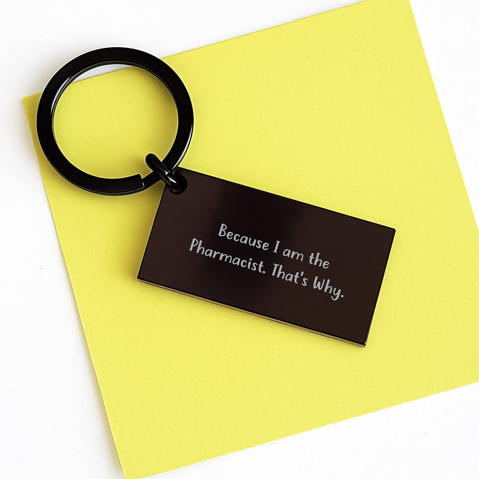 Cute Pharmacist Keychain Gifts from Family to Graduating Pharmacists - 'Because I Am The Pharmacist, That's Why' Engraved Stainless Steel Keychain - Image 3